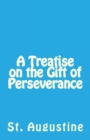 Image for A Treatise on the Gift of Perseverance