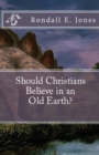 Image for Should Christians Believe in an Old Earth?