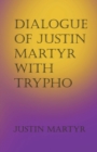 Image for Dialogue of Justin Martyr with Trypho