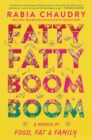 Image for Fatty fatty boom boom  : a memoir of food, fat, and family