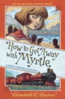 Image for How to Get Away with Myrtle (Myrtle Hardcastle Mystery 2)
