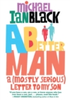 Image for A better man  : a (mostly serious) letter to my son