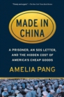 Image for Made in China  : a prisoner, an SOS letter, and the hidden cost of America&#39;s cheap goods