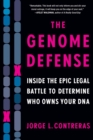 Image for The genome defense  : inside the epic legal battle to determine who owns your DNA