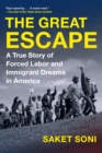 Image for The Great Escape : A True Story of Forced Labor and Immigrant Dreams in America