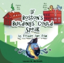 Image for If Boston&#39;s Buildings Could Speak by Freddie the Fish