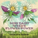 Image for Miss Daisy Weed&#39;s Flower Power
