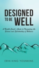 Image for Designed to Be Well