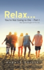 Image for Relax... You&#39;re Not Going to Die - Part I