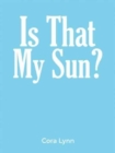 Image for Is that my sun?