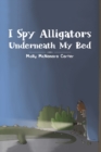 Image for I Spy Alligators Underneath My Bed