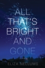 Image for All That&#39;s Bright and Gone