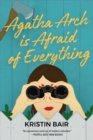 Image for Agatha Arch is afraid of everything  : a novel