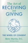 Image for Art of Receiving and Giving: The Wheel of Consent