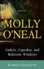 Image for Molly O&#39;Neal : Caskets, Cupcakes, and Bedroom Windows