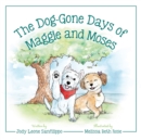 Image for The Dog-Gone Days of Maggie and Moses