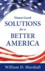 Image for Damn Good Solutions for a Better America