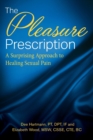Image for The Pleasure Prescription : A Surprising Approach to Healing Sexual Pain