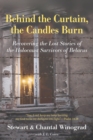 Image for Behind the Curtain, the Candles Burn : Recovering the Lost Stories of the Holocaust Survivors of Belarus
