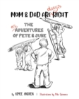 Image for Mom &amp; Dad Are Always Right : The Misadventures of Pete &amp; June