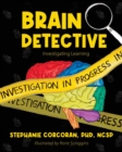 Image for Brain Detective : Investigating Learning