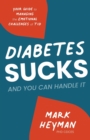 Image for Diabetes Sucks AND You Can Handle It : Your Guide to Managing the Emotional Challenges of T1D