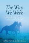 Image for The Way We Were : A Family Reserve of Essays, Short Stories, and More