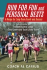 Image for Run for Fun and Personal Bests : A Recipe for Long-Term Growth and Success