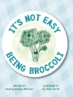 Image for It&#39;s Not Easy Being Broccoli