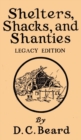 Image for Shelters, Shacks, And Shanties (Legacy Edition) : Designs For Cabins And Rustic Living