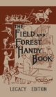 Image for The Field And Forest Handy Book Legacy Edition : Dan Beard&#39;s Classic Manual On Things For Kids (And Adults) To Do In The Forest And Outdoors
