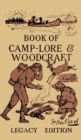 Image for The Book Of Camp-Lore And Woodcraft - Legacy Edition : Dan Beard&#39;s Classic Manual On Making The Most Out Of Camp Life In The Woods And Wilds