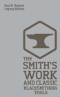 Image for The Smith&#39;s Work And Classic Blacksmithing Tools (Legacy Edition)