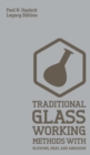 Image for Traditional Glass Working Methods With Blowing, Heat, And Abrasion (Legacy Edition)