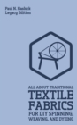 Image for All About Traditional Textile Fabrics For DIY Spinning, Weaving, And Dyeing (Legacy Edition)