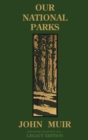 Image for Our National Parks (Legacy Edition) : Historic Explorations Of Priceless American Treasures