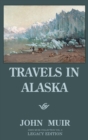 Image for Travels In Alaska - Legacy Edition : Adventures In The Far Northwest Wilderness And Mountains