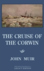 Image for The Cruise Of The Corwin - Legacy Edition : The Muir Journal Of The 1881 Sailing Expedition To Alaska And The Arctic