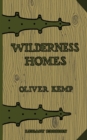 Image for Wilderness Homes (Legacy Edition) : A Classic Manual On Log Cabin Lifestyle, Construction, And Furnishing