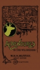 Image for Adventures In The Wilderness (Legacy Edition) : The Classic First Book On American Camp Life And Recreational Travel In The Adirondacks