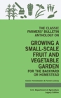 Image for The Classic Farmers&#39; Bulletin Anthology On Growing A Small-Scale Fruit And Vegetable Garden For The Backyard Or Homestead (Legacy Edition) : Original USDA Tips And Traditional Methods In Sustainable G