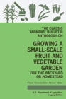 Image for The Classic Farmers&#39; Bulletin Anthology On Growing A Small-Scale Fruit And Vegetable Garden For The Backyard Or Homestead (Legacy Edition) : Original USDA Tips And Traditional Methods In Sustainable G