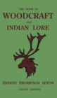 Image for The Book Of Woodcraft And Indian Lore (Legacy Edition) : A Classic Manual On Camping, Scouting, Outdoor Skills, Native American History, And Nature From Seton&#39;s Birch-Bark Roll