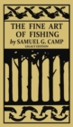Image for The Fine Art of Fishing (Legacy Edition) : A Classic Handbook on Shore, Stream, Canoe, and Fly Fishing Equipment and Technique for Trout, Bass, Salmon, and Other Species