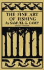 Image for The Fine Art of Fishing (Legacy Edition) : A Classic Handbook on Shore, Stream, Canoe, and Fly Fishing Equipment and Technique for Trout, Bass, Salmon, and Other Species