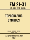 Image for Topographic Symbols - FM 21-31 US Army Field Manual (1952 Civilian Reference Edition) : Unabridged Handbook on Over 200 Symbols for Map Reading and Land Navigation from USGS Quadrangle Maps