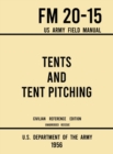 Image for Tents and Tent Pitching - FM 20-15 US Army Field Manual (1956 Civilian Reference Edition) : Unabridged Guidebook to Individual and Large Military-Style Wall Shelters, Temporary Structures, and Canvas 