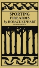 Image for Sporting Firearms (Legacy Edition) : A Classic Handbook on Hunting Tools, Marksmanship, and Essential Equipment for the Field