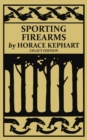 Image for Sporting Firearms (Legacy Edition) : A Classic Handbook on Hunting Tools, Marksmanship, and Essential Equipment for the Field