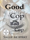 Image for Good Cop Bad Cop : Large Print Edition